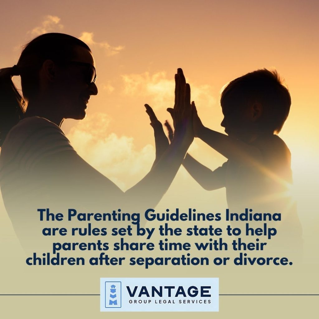 Parenting Guidelines Indiana | Vantage Group Legal Services | Family Lawyer Near Me
